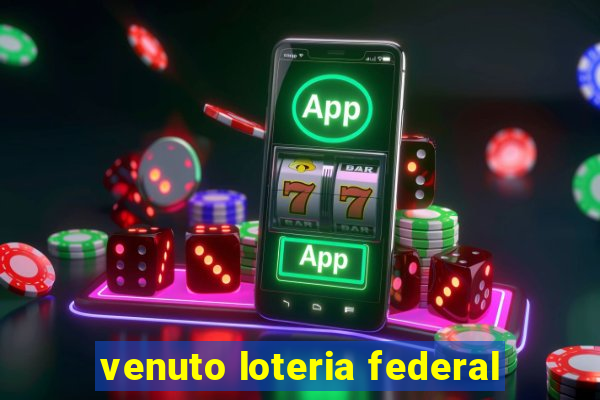 venuto loteria federal